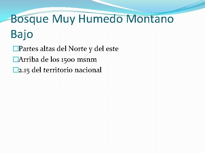 Bosque Muy Humedo Montano Bajo �Partes altas del Norte y del este �Arriba de