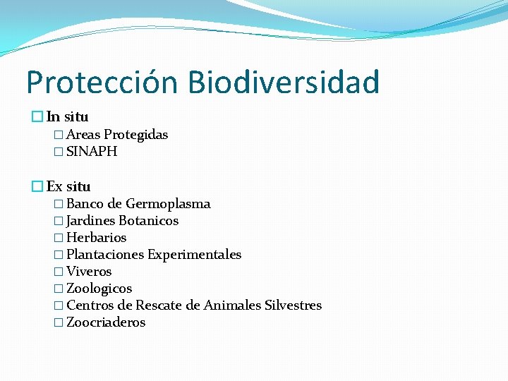 Protección Biodiversidad �In situ � Areas Protegidas � SINAPH �Ex situ � Banco de