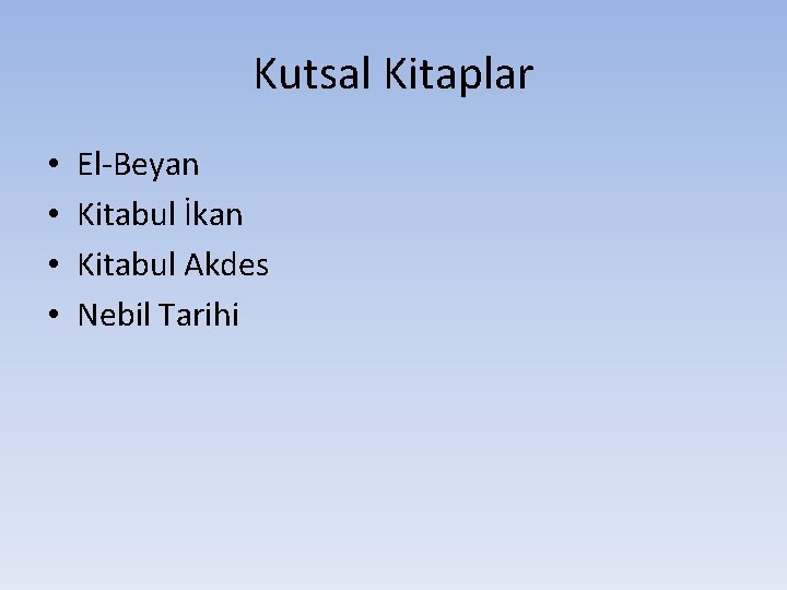 Kutsal Kitaplar • • El-Beyan Kitabul İkan Kitabul Akdes Nebil Tarihi Kutsal Kitaplar • • El-Beyan Kitabul İkan Kitabul Akdes Nebil Tarihi