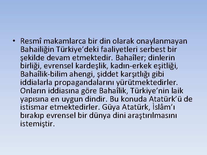  • Resmî makamlarca bir din olarak onaylanmayan Bahailiğin Türkiye’deki faaliyetleri serbest bir şekilde