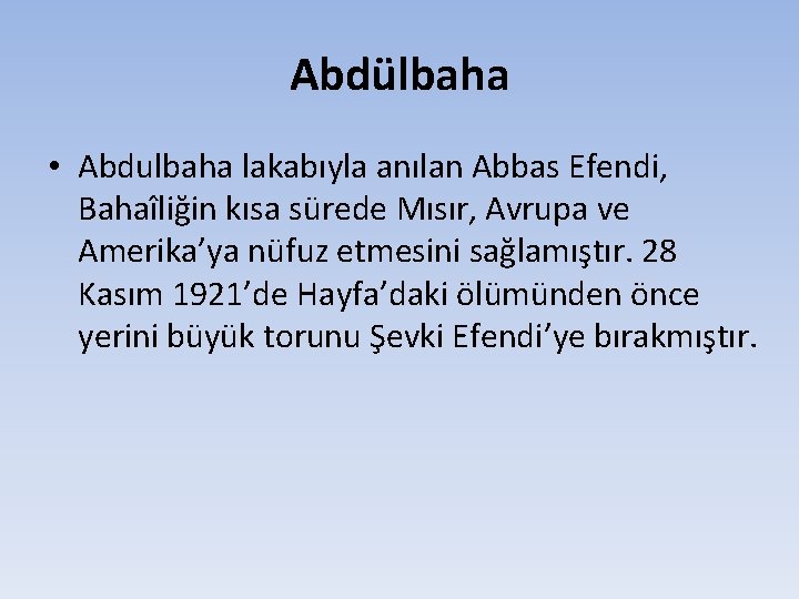 Abdülbaha • Abdulbaha lakabıyla anılan Abbas Efendi, Bahaîliğin kısa sürede Mısır, Avrupa ve Amerika’ya Abdülbaha • Abdulbaha lakabıyla anılan Abbas Efendi, Bahaîliğin kısa sürede Mısır, Avrupa ve Amerika’ya