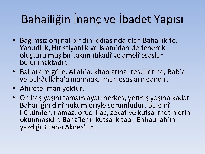 Bahailiğin İnanç ve İbadet Yapısı • Bağımsız orijinal bir din iddiasında olan Bahailik’te, Yahudilik,