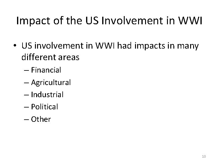 Impact of the US Involvement in WWI • US involvement in WWI had impacts