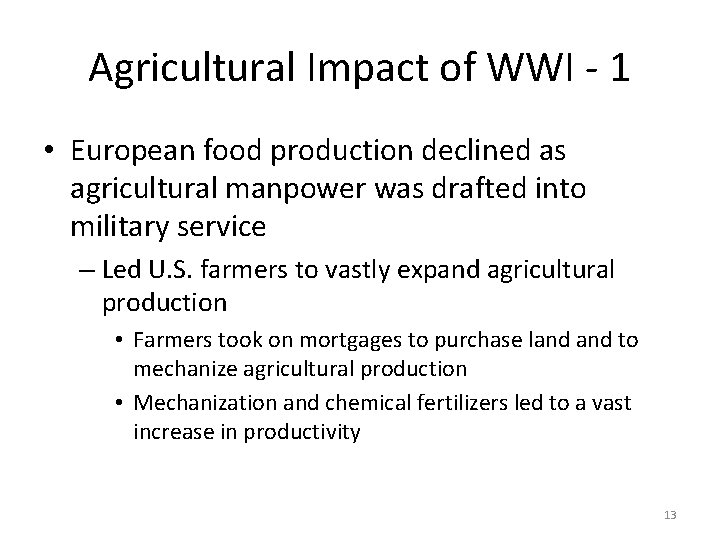 Agricultural Impact of WWI - 1 • European food production declined as agricultural manpower