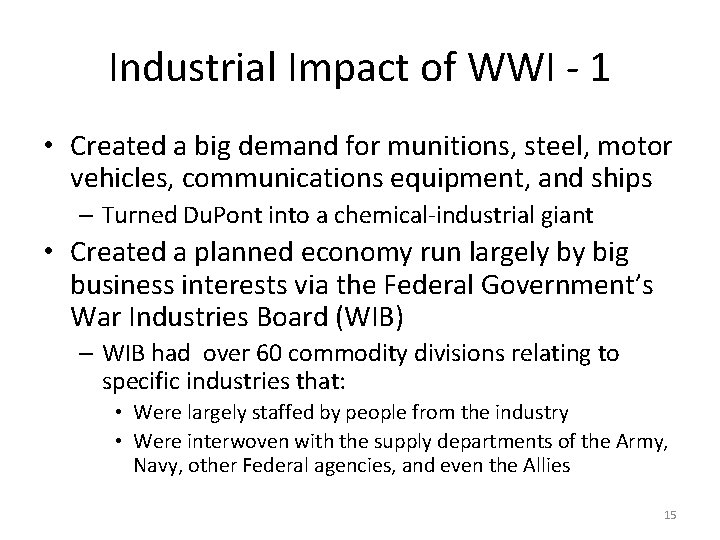 Industrial Impact of WWI - 1 • Created a big demand for munitions, steel,