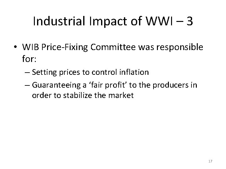 Industrial Impact of WWI – 3 • WIB Price-Fixing Committee was responsible for: –