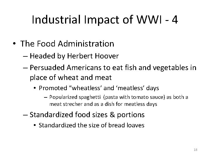 Industrial Impact of WWI - 4 • The Food Administration – Headed by Herbert