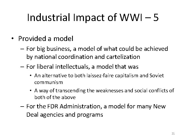 Industrial Impact of WWI – 5 • Provided a model – For big business,
