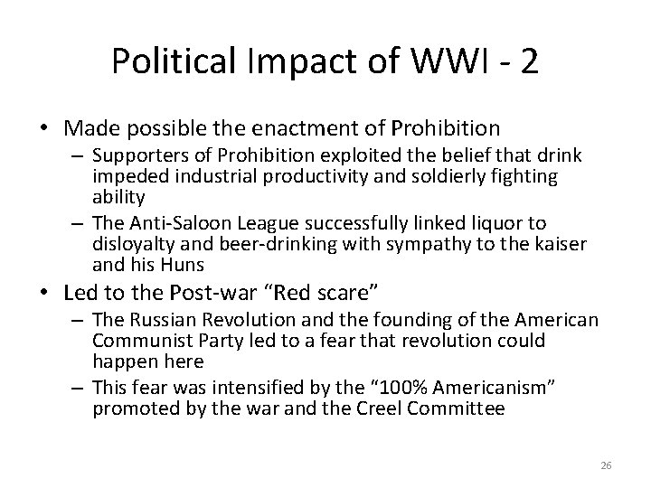 Political Impact of WWI - 2 • Made possible the enactment of Prohibition –
