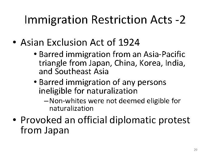 Immigration Restriction Acts -2 • Asian Exclusion Act of 1924 • Barred immigration from