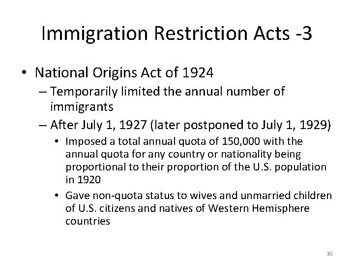 Immigration Restriction Acts -3 • National Origins Act of 1924 – Temporarily limited the