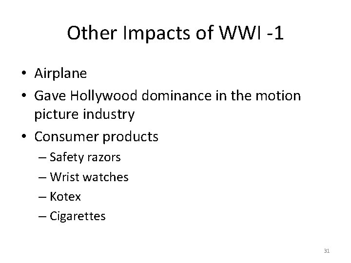 Other Impacts of WWI -1 • Airplane • Gave Hollywood dominance in the motion