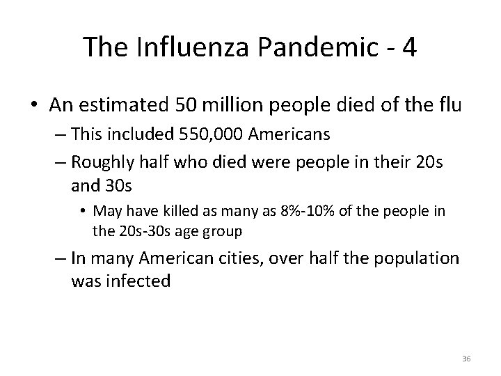 The Influenza Pandemic - 4 • An estimated 50 million people died of the