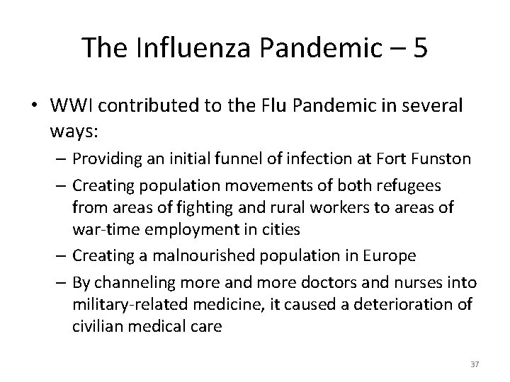 The Influenza Pandemic – 5 • WWI contributed to the Flu Pandemic in several
