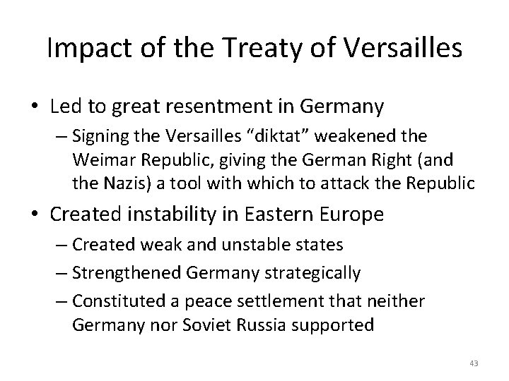 Impact of the Treaty of Versailles • Led to great resentment in Germany –