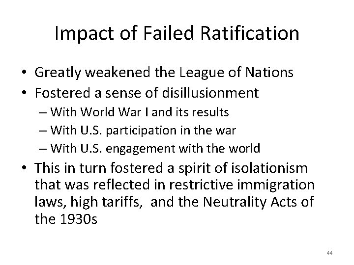 Impact of Failed Ratification • Greatly weakened the League of Nations • Fostered a