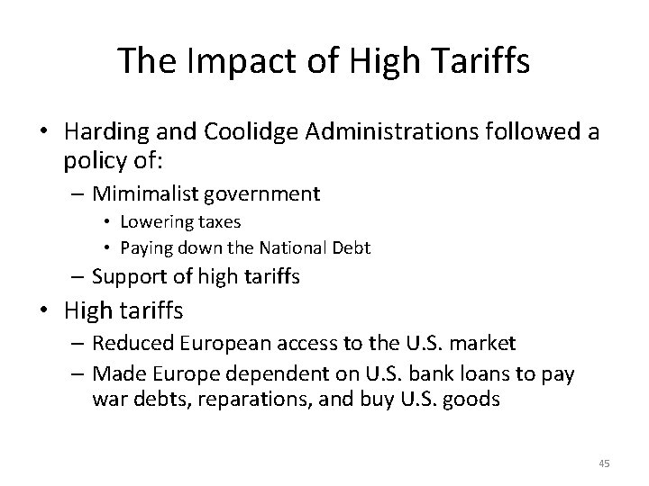 The Impact of High Tariffs • Harding and Coolidge Administrations followed a policy of:
