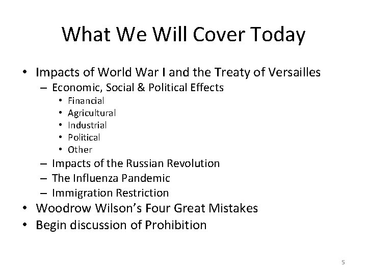 What We Will Cover Today • Impacts of World War I and the Treaty