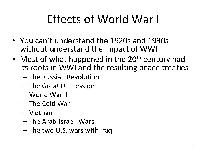 Effects of World War I • You can’t understand the 1920 s and 1930