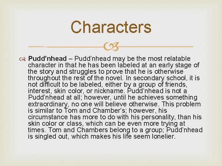 Characters Pudd’nhead – Pudd’nhead may be the most relatable character in that he has