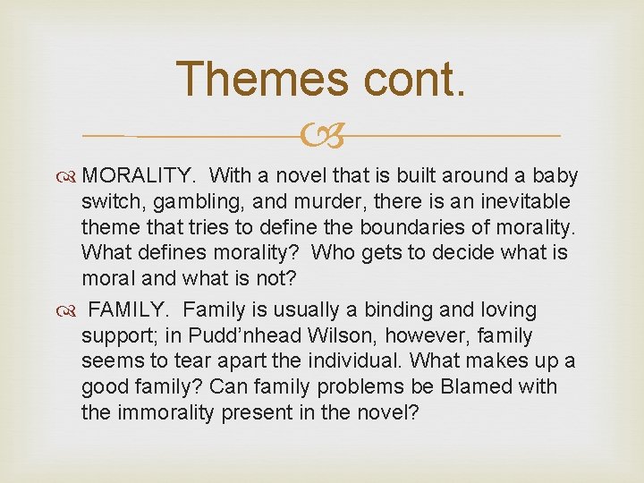 Themes cont. MORALITY. With a novel that is built around a baby switch, gambling,