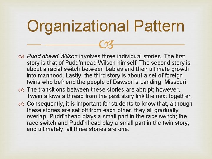 Organizational Pattern Pudd’nhead Wilson involves three individual stories. The first story is that of Organizational Pattern Pudd’nhead Wilson involves three individual stories. The first story is that of