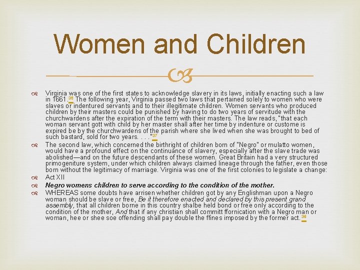 Women and Children Virginia was one of the first states to acknowledge slavery in Women and Children Virginia was one of the first states to acknowledge slavery in