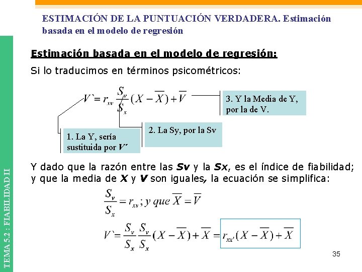 ESTIMACIÓN DE LA PUNTUACIÓN VERDADERA. Estimación basada en el modelo de regresión: Si lo