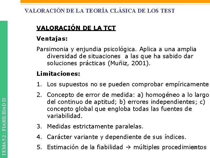 VALORACIÓN DE LA TEORÍA CLÁSICA DE LOS TEST VALORACIÓN DE LA TCT Ventajas: Parsimonia