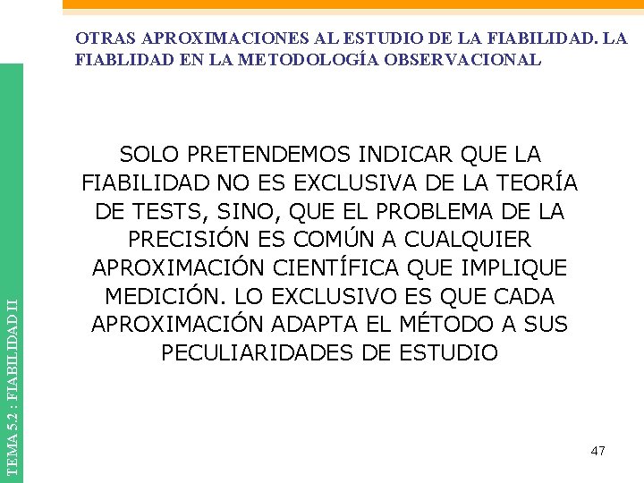TEMA 5. 2 : FIABILIDAD II OTRAS APROXIMACIONES AL ESTUDIO DE LA FIABILIDAD. LA