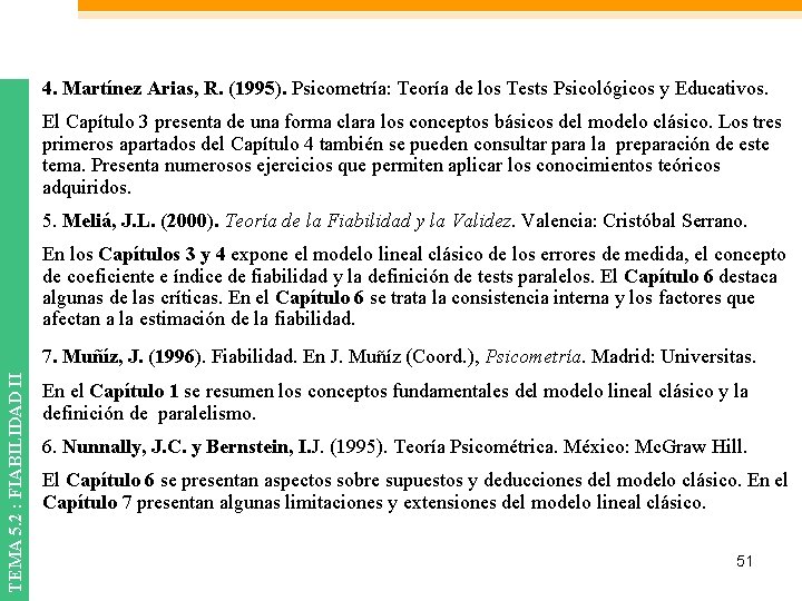 4. Martínez Arias, R. (1995). Psicometría: Teoría de los Tests Psicológicos y Educativos. El