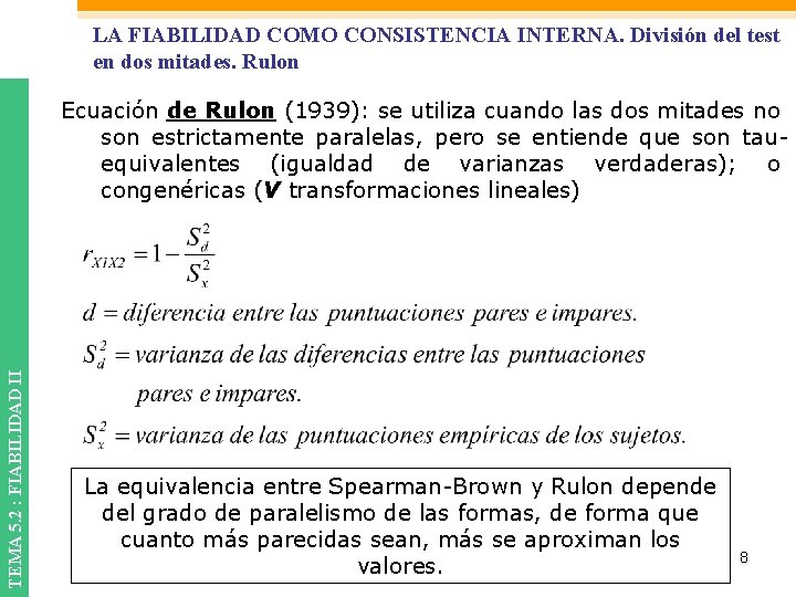 LA FIABILIDAD COMO CONSISTENCIA INTERNA. División del test en dos mitades. Rulon TEMA 5.