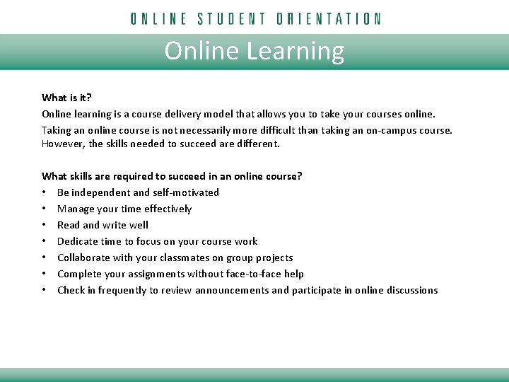 Online Learning What is it? Online learning is a course delivery model that allows