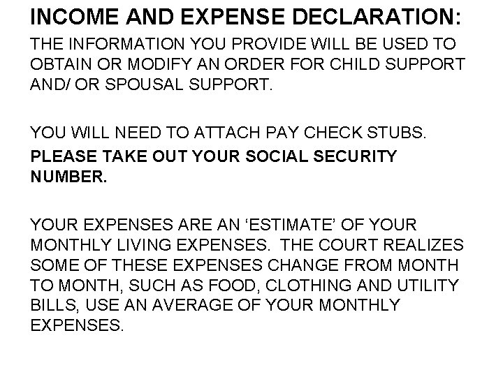 INCOME AND EXPENSE DECLARATION: THE INFORMATION YOU PROVIDE WILL BE USED TO OBTAIN OR