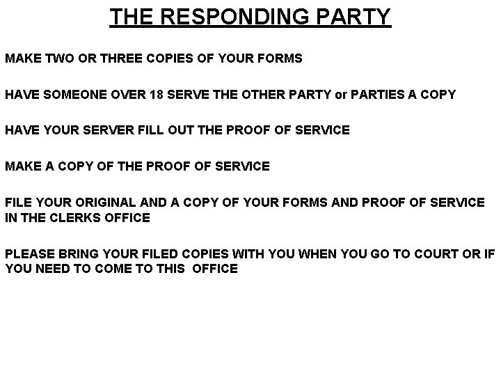 THE RESPONDING PARTY MAKE TWO OR THREE COPIES OF YOUR FORMS HAVE SOMEONE OVER