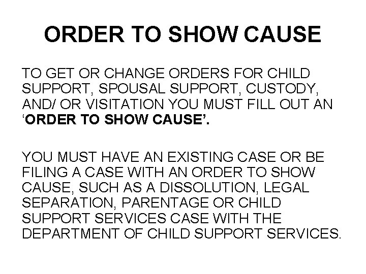 ORDER TO SHOW CAUSE TO GET OR CHANGE ORDERS FOR CHILD SUPPORT, SPOUSAL SUPPORT,