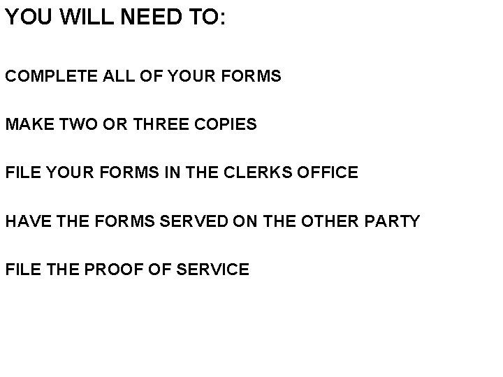YOU WILL NEED TO: COMPLETE ALL OF YOUR FORMS MAKE TWO OR THREE COPIES