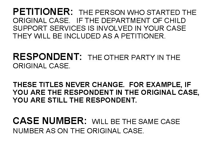 PETITIONER: THE PERSON WHO STARTED THE ORIGINAL CASE. IF THE DEPARTMENT OF CHILD SUPPORT