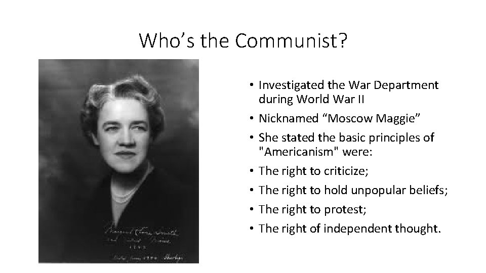 Who’s the Communist? • Investigated the War Department during World War II • Nicknamed