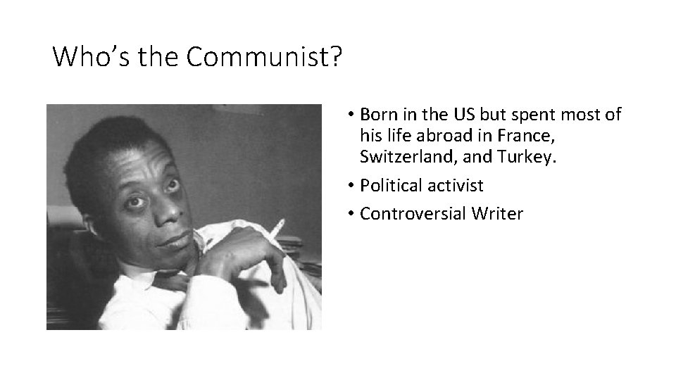Who’s the Communist? • Born in the US but spent most of his life