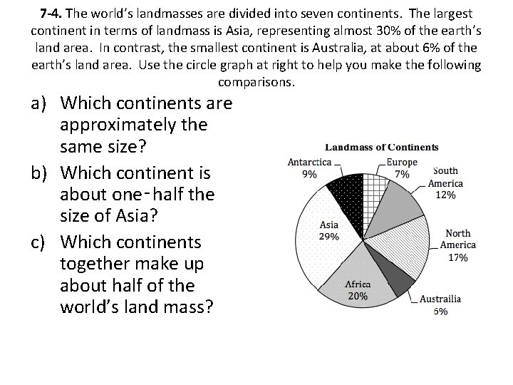 7 -4. The world’s landmasses are divided into seven continents. The largest continent in