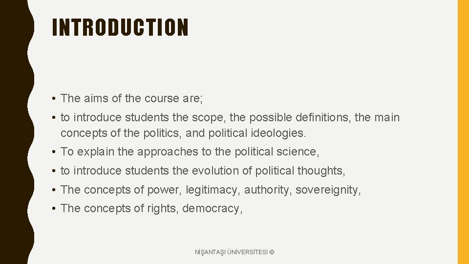 INTRODUCTION • The aims of the course are; • to introduce students the scope,