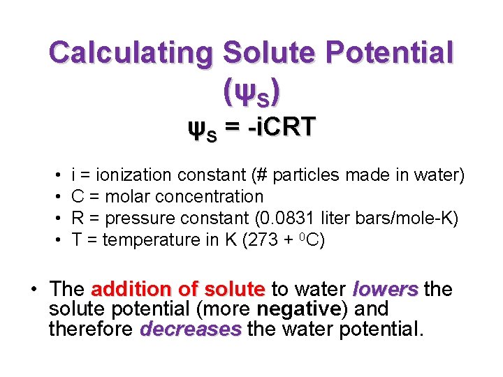 Calculating Solute Potential (ψ S ) ψS = -i. CRT • • i = Calculating Solute Potential (ψ S ) ψS = -i. CRT • • i =