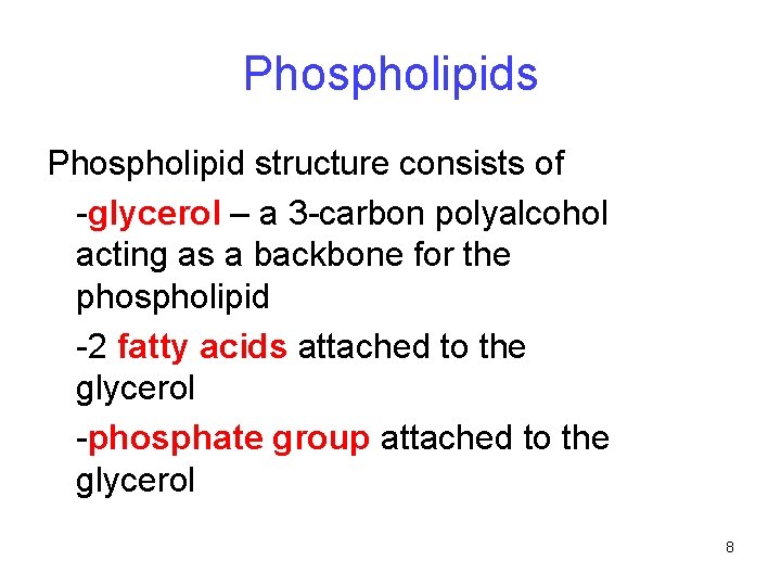Phospholipids Phospholipid structure consists of -glycerol – a 3 -carbon polyalcohol acting as a Phospholipids Phospholipid structure consists of -glycerol – a 3 -carbon polyalcohol acting as a