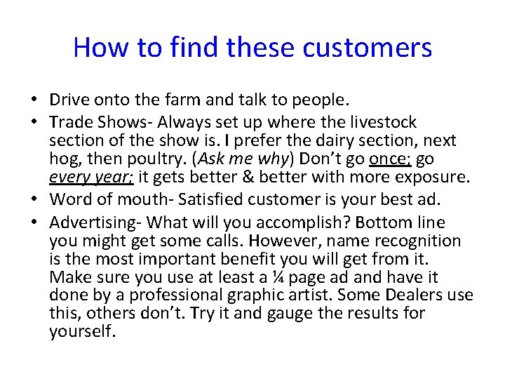 How to find these customers • Drive onto the farm and talk to people.