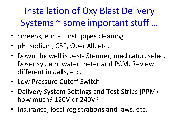 Installation of Oxy Blast Delivery Systems ~ some important stuff … • Screens, etc.