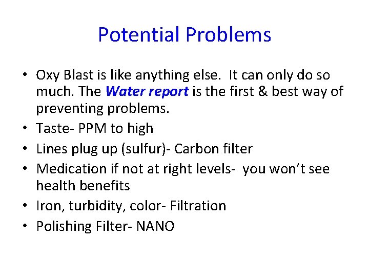 Potential Problems • Oxy Blast is like anything else. It can only do so