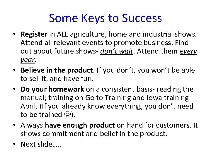 Some Keys to Success • Register in ALL agriculture, home and industrial shows. Attend