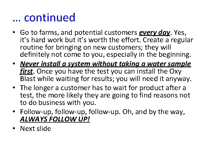 … continued • Go to farms, and potential customers every day. Yes, it’s hard