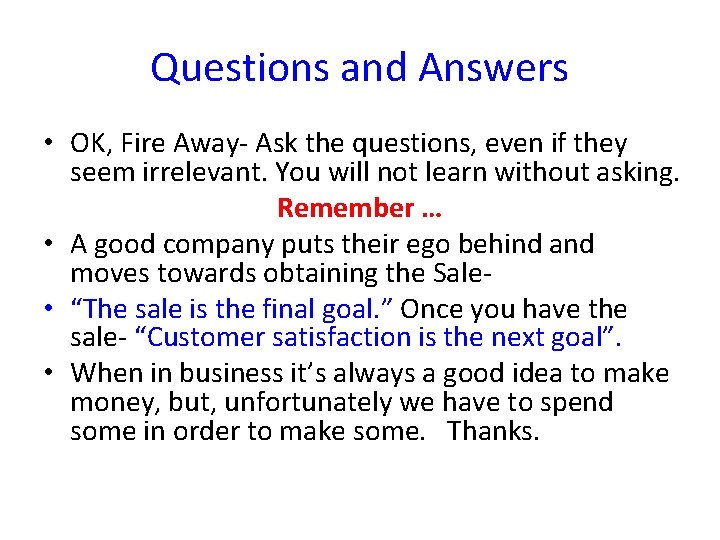 Questions and Answers • OK, Fire Away- Ask the questions, even if they seem